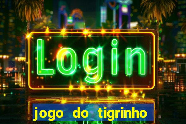 jogo do tigrinho de 2 reais